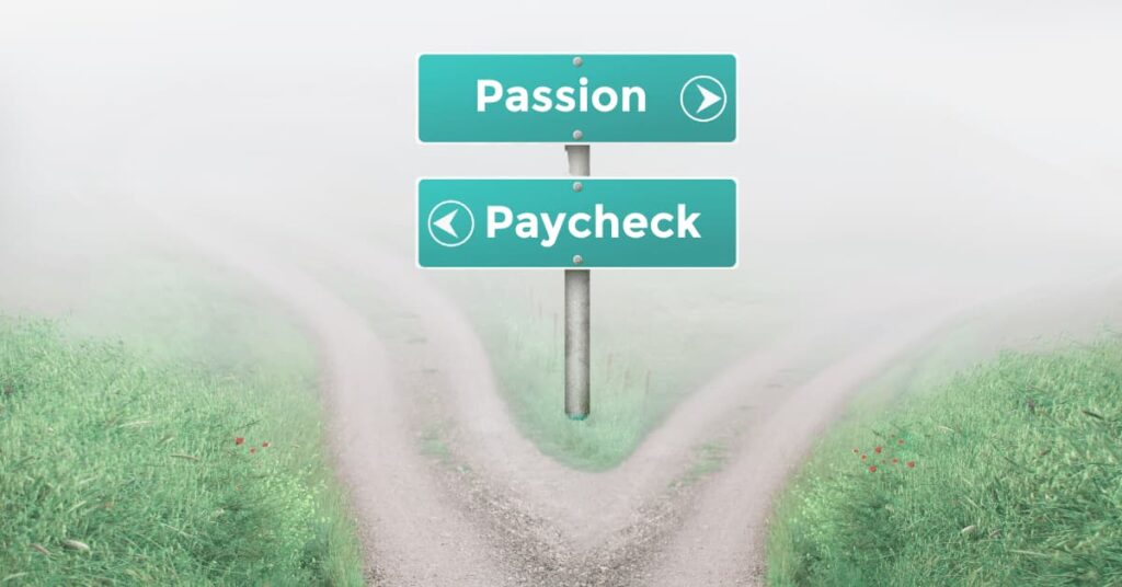 Passion or Paycheck